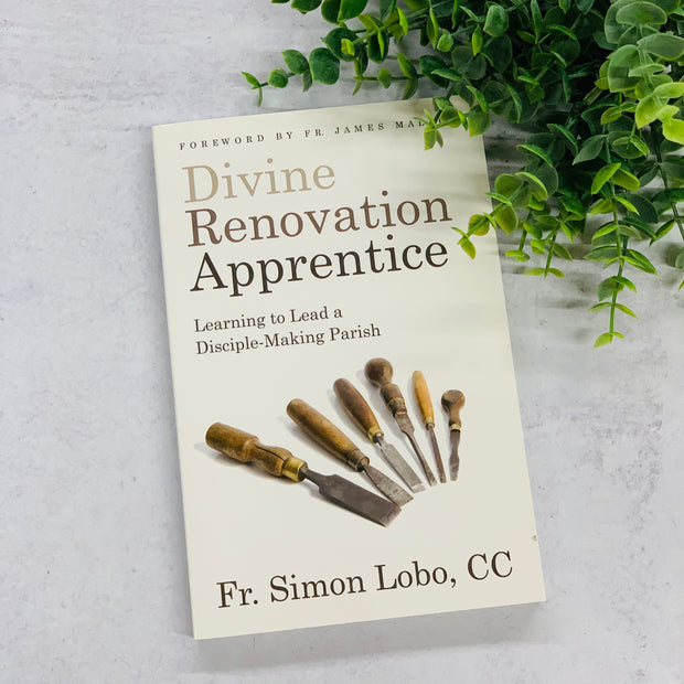 Divine Renovation Apprentice: Learning to Lead a Disciple-Making Parish No Type Crossroads Collective