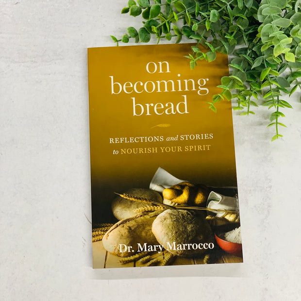 On Becoming Bread: Reflections and Stories to Nourish Your Spirit Crossroads Collective