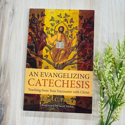 An Evangelizing Catechesis: Teaching from Your Encounter with Christ No Type Crossroads Collective