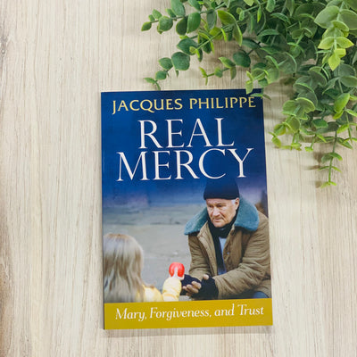 Real Mercy: Mary, Forgiveness, and Trust No Type Crossroads Collective