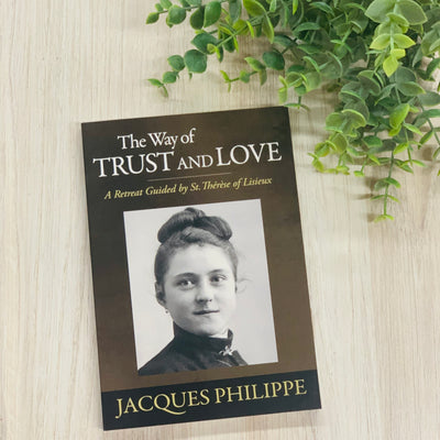 The Way of Trust and Love: A Retreat Guided by Thérèse of Lisieux No Type Crossroads Collective