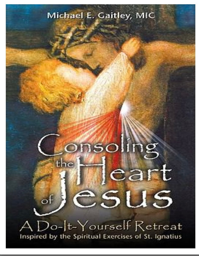 Consoling the Heart of Jesus A Do-It-Yourself Retreat Gaitley Catholic Literature Crossroads Collective