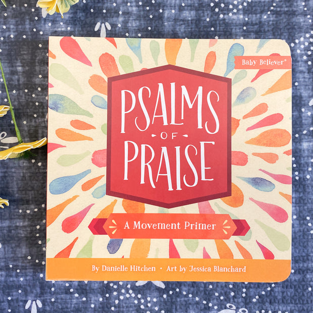 Psalms of Praise: A Movement Primer Baby Believer Book Children's books Crossroads Collective