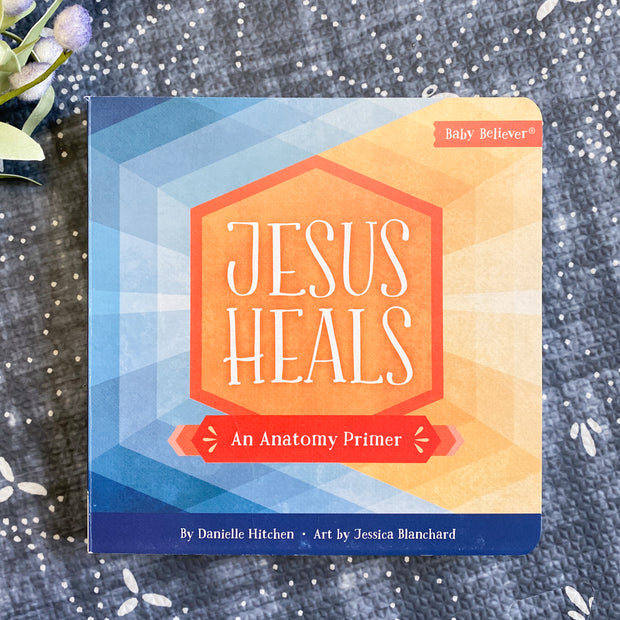 Jesus Heals: An Anatomy Primer Baby Believer Book Catholic Literature Crossroads Collective