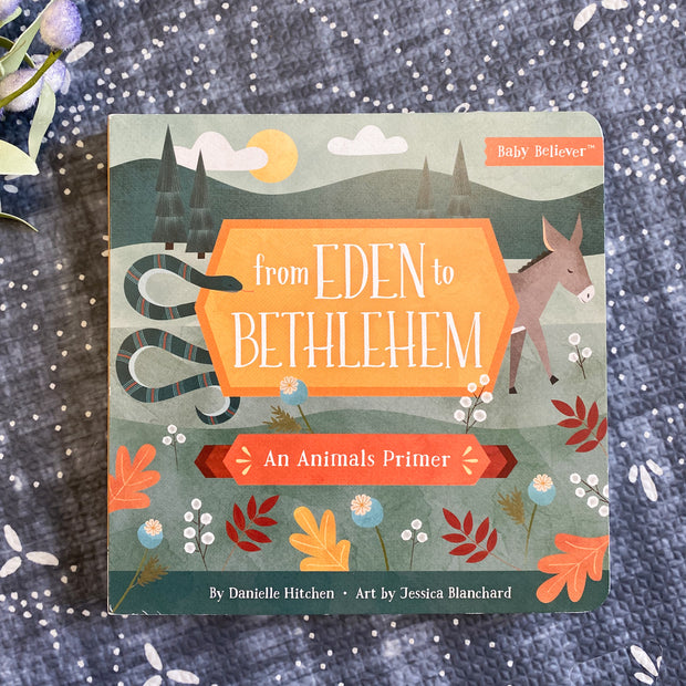 From Eden to Bethlehem: An Animals Primer Baby Believer Book Children's books Crossroads Collective