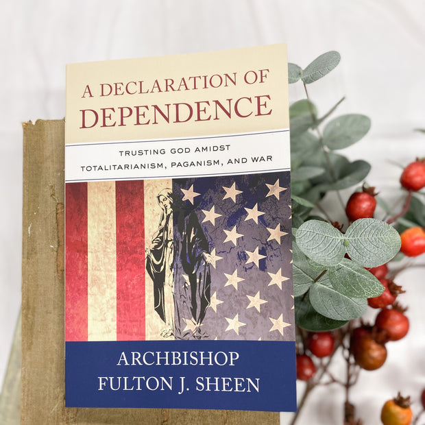 A Declaration of Dependence: Trusting God Amidst Totalitarianism, Paganism, and War Crossroads Collective
