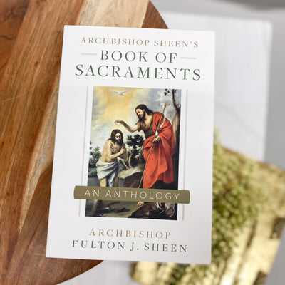 Archbishop Sheen's Book of Sacraments: an Anthology Crossroads Collective