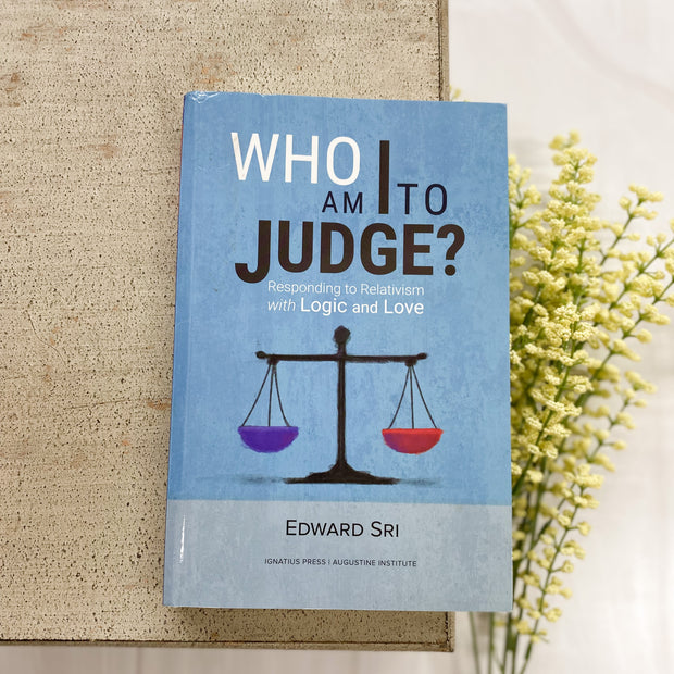 Who Am I to Judge?: Responding to Relativism with Logic and Love Crossroads Collective