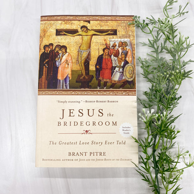 Jesus the Bridegroom: The Greatest Love Story Ever Told No Type Crossroads Collective