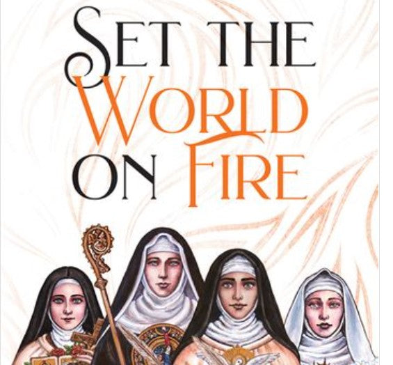 Set the World on Fire: A 4-Week Personal Retreat with the Female Doctors of the Church Print Books Crossroads Collective